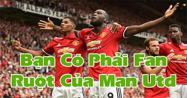 game trắc nghiệm - Bạn có phải fan ruột của Man Utd